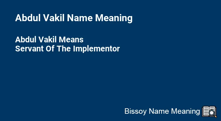 Abdul Vakil Name Meaning